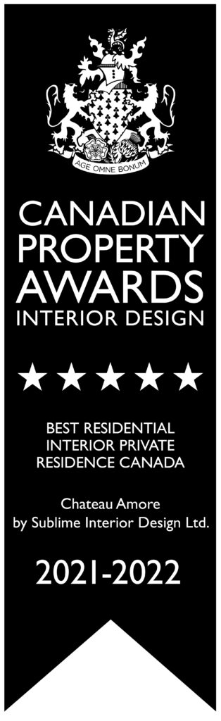 WINNER OF INTERNATIONAL PROPERTY AWARDS 2021-2022, WIN OF CHATEAU AMORE: BEST RESIDENTIAL INTERIOR PRIVATE RESIDENCE CANADA & AMERICAS